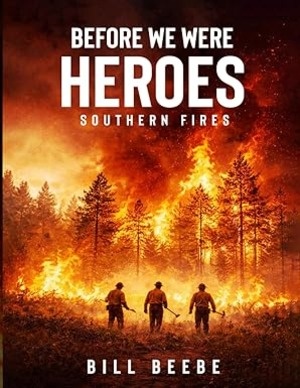 Before We Were Heroes: Southern Fires