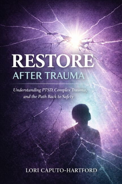 Restore After Trauma: Understanding PTSD, Complex Trauma, and the Path Back to Safety
