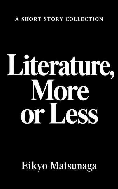 Literature, More or Less: A Short Story Collection