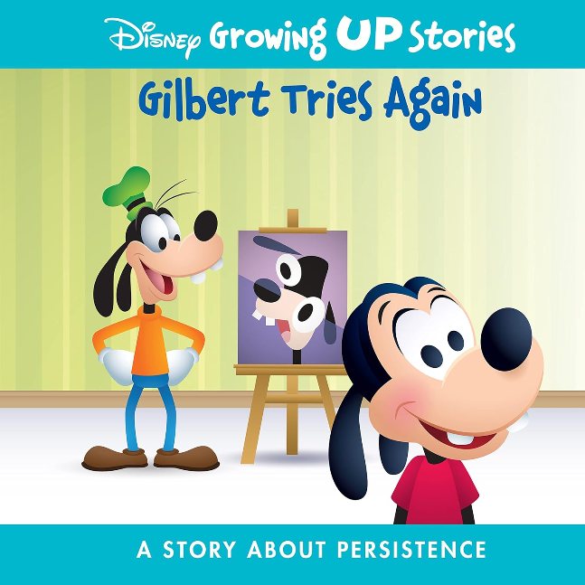 Disney Gilbert Tries Again: A Story About Persistence (Disney Growing Up Stories Book 3)