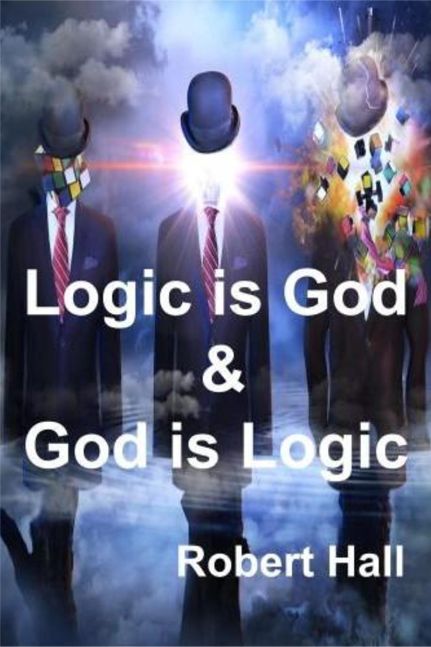 Logic is God & God is Logic
