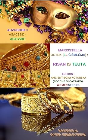 RISAN IS TEUTA: Historical literary Fiction (EDITION : ANCIENT BOKA KOTORSKA (BOCCHE DI CATTARO) : WOMEN STORIES)