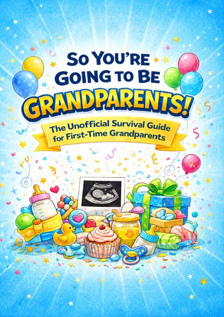 So You’re Going to Be Grandparents!: The Unofficial Survival Guide for First-Time Grandparents
