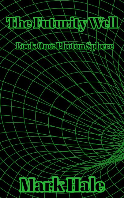 The Futurity Well - Book One: Photon Sphere