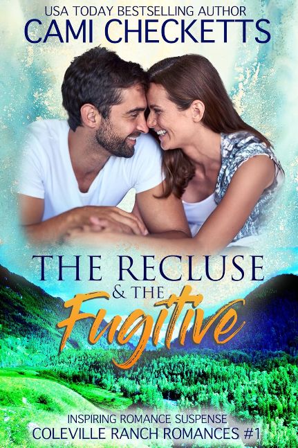 The Recluse & The Fugitive: Inspiring Romance Suspense (Coleville Ranch Romances Book 1