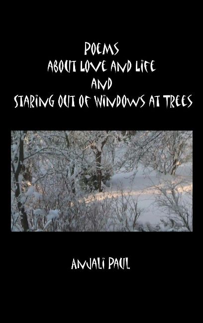 Poems about Love and Life and Staring Out of Windows at Trees