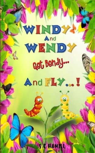 WINDY and WENDY Get Bendy And FLY! How caterpillars change into butterflies.