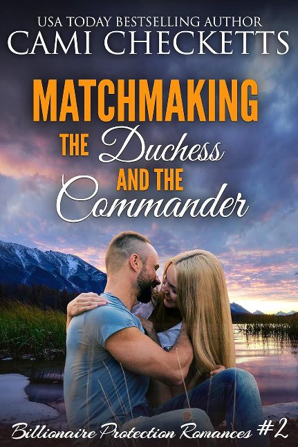 Matchmaking the Duchess and the Commander (Billionaire Protection Romances Book 2)