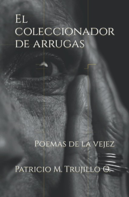 El coleccionador de arrugas. Poemas de la vejez.