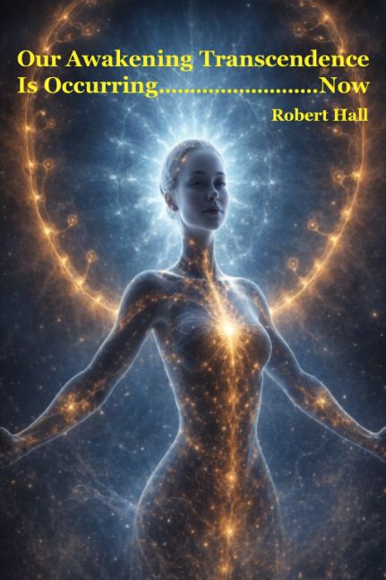 Our Awakening Transcendence Is Occurring Now