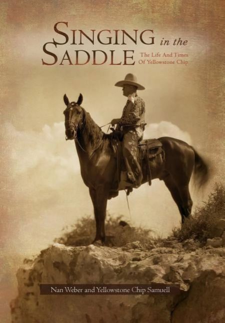 Singing in the Saddle, The Life and Times of Yellowstone Chip