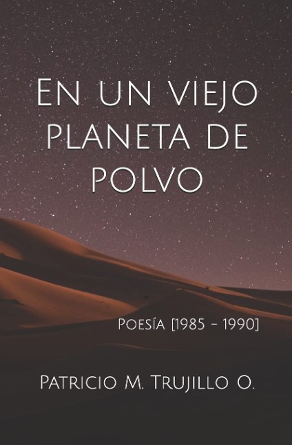 En un viejo planeta de polvo. Poesía [1985-1990]