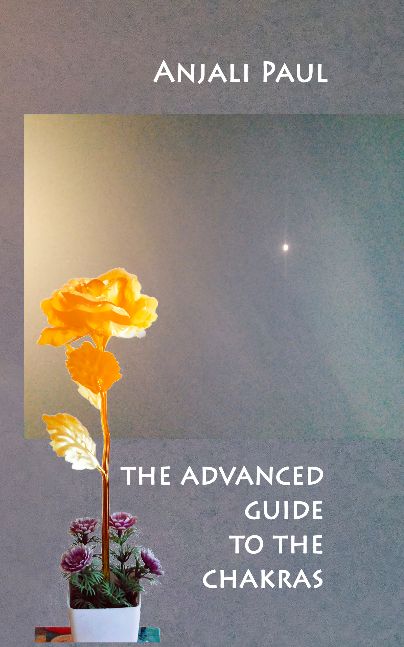 The Advanced Guide to the Chakras