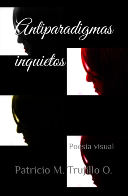 Antiparadigmas inquietos. Poesía visual