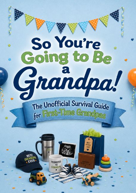 So You're Going to Be a Grandpa!